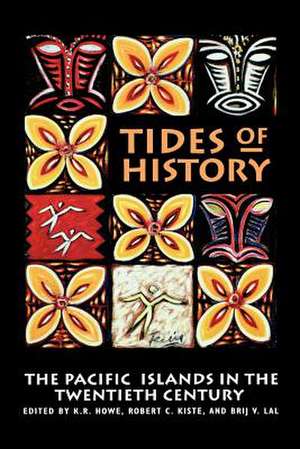 Tides of History: The Pacific Islands in the Twentieth Century de K. R. Howe