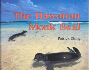 Ching: The Hawaiian Monk Seal de Patrick Ching