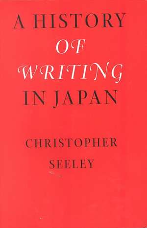 A History of Writing in Japan de Christopher Seeley