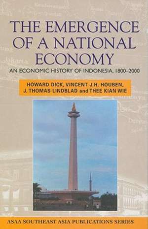 The Emergence of a National Economy: An Economic History of Indonesia, 1800-2000 de Howard Dick