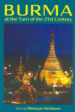 Burma at the Turn of the Twenty-First Century de Monique Skidmore