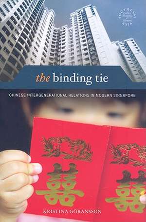 The Binding Tie: Chinese Intergenerational Relations in Modern Singapore de Kristina Goransson