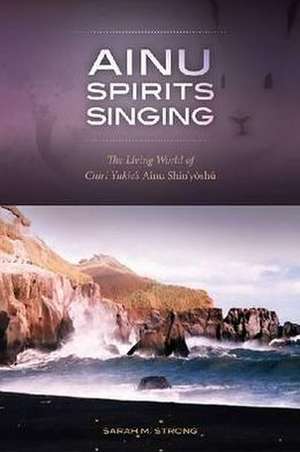 Ainu Spirits Singing de Sarah M Strong