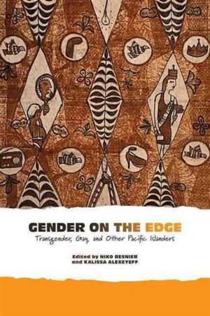 Gender on the Edge: Transgender, Gay, and Other Pacific Islanders de Niko Besnier