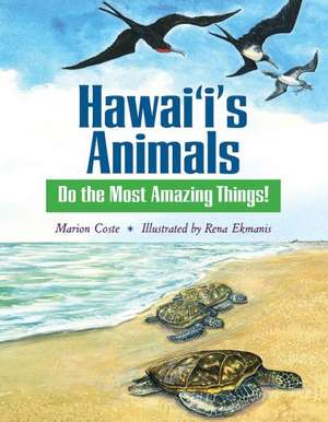 Hawaii's Animals Do the Most Amazing Things! de Marion Coste