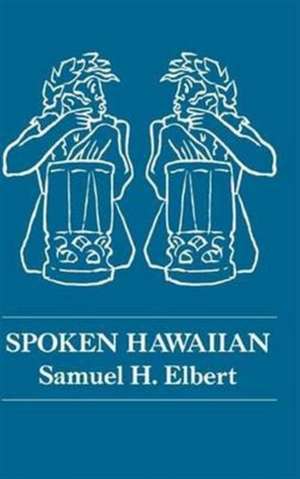 Spoken Hawaiian de Samuel H Elbert