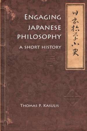 Engaging Japanese Philosophy de Thomas P. Kasulis