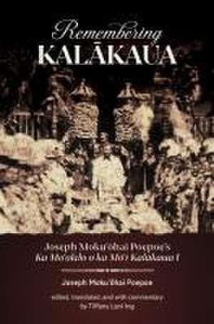 Remembering Kalakaua de Joseph Moku¿¿hai Poepoe