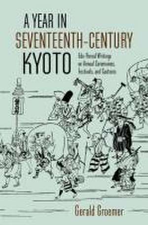 A Year in Seventeenth-Century Kyoto de Gerald Groemer