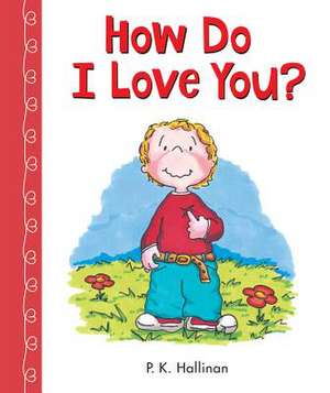 How Do I Love You? de P. K. Hallinan