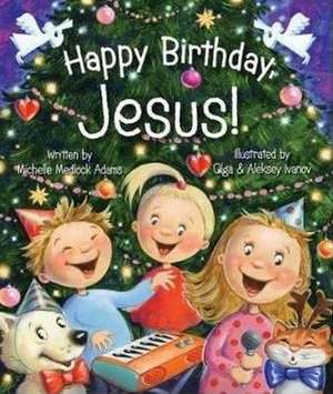 Happy Birthday Jesus: A Story about Courage de Michelle Medlock Adams