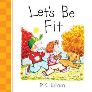 Let's Be Fit: A Story about Courage de P. K. Hallinan