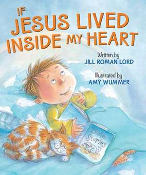 If Jesus Lived Inside My Heart de Jill Roman Lord