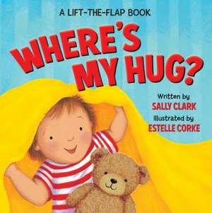 Where's My Hug? de Sally Clark