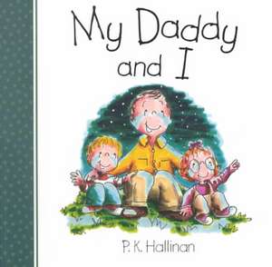 My Daddy & I: True Stories of God's Amazing Care de P. K. Hallinan