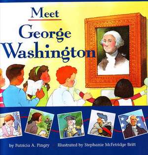 Meet George Washington de Patricia A. Pingry