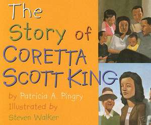 The Story of Coretta Scott King de Patricia A. Pingry