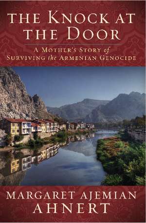 The Knock at the Door: A Mother's Survival of the Armenian Genocide de Margaret Ahnert