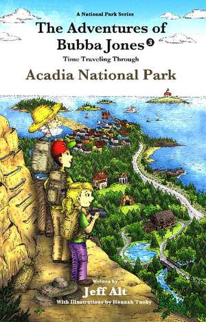 The Adventures of Bubba Jones (#3): Time Traveling Through Acadia National Park de Jeff Alt