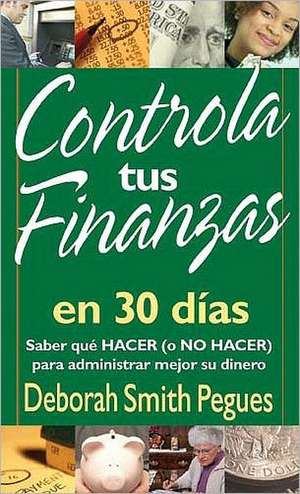 Controla Tus Finanzas en 30 Dias de Deborah Smith Pegues