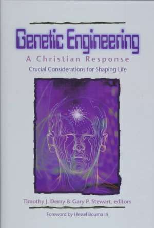 Genetic Engineering: A Christian Response de Timothy J Demy