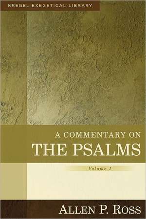 A Commentary on the Psalms – 1–41 de Allen Ross