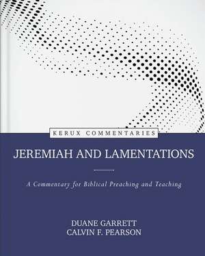 Jeremiah and Lamentations – A Commentary for Biblical Preaching and Teaching de Duane Garrett