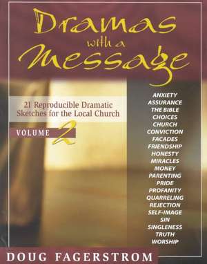 Dramas with a Message, Vol. 2: 21 Reproducible Dramas for the Local Church de Douglas L. Fagerstrom