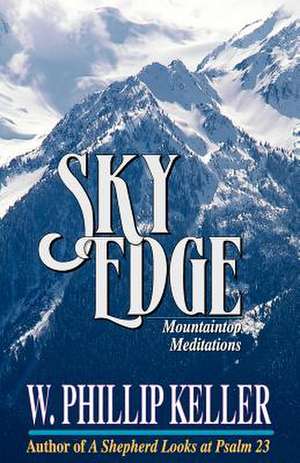 Sky Edge: Mountain Meditations de W. Phillip Keller