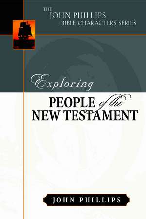 Exploring People of the New Testament de John Phillips