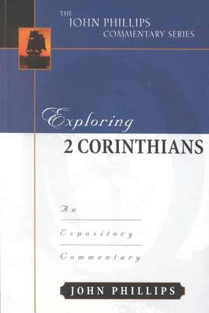 Exploring 2 Corinthians-H: An Expository Commentary de John Phillips