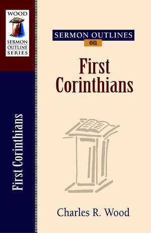 Sermon Outlines on First Corinthians de Charles R. Wood