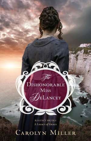 The Dishonorable Miss DeLancey de Carolyn Miller