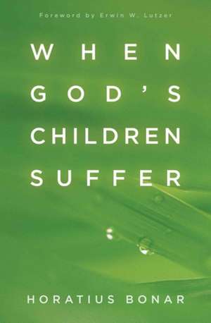 When God`s Children Suffer de Horatius Bonar