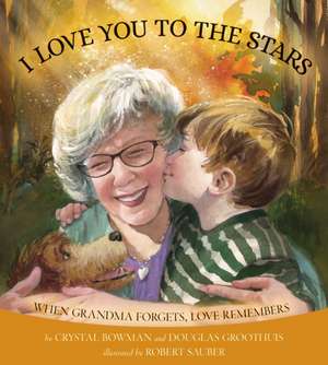 I Love You to the Stars – When Grandma Forgets, Love Remembers de Crystal Bowman