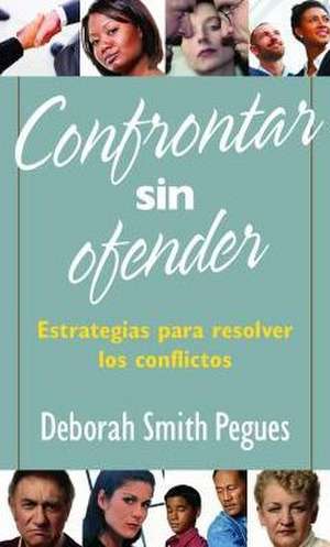 Confrontar Sin Ofender de Deborah Pegues