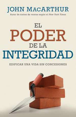 El Poder de la Integridad de John MacArthur