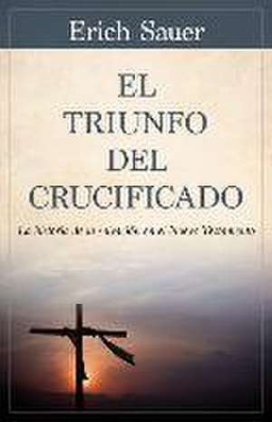 El Triunfo del Crucificado de Erich Sauer