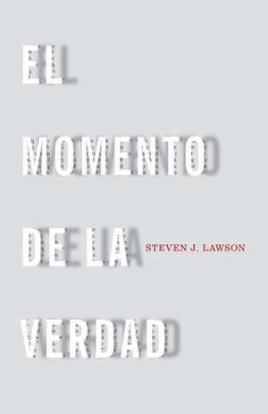 El Momento de la Verdad de Steven Lawson