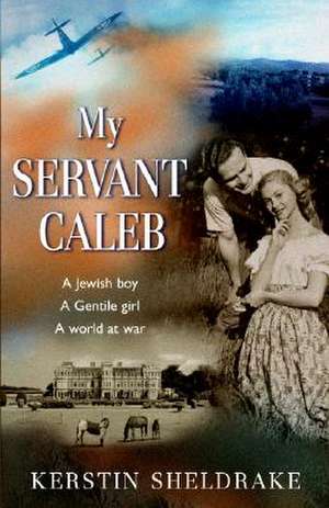 My Servant Caleb de Kerstin Sheldrake