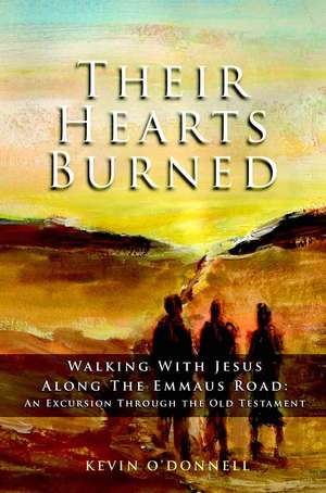 Their Hearts Burned: An Excursion Through the Old Testament de Kevin O'Donnell