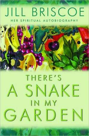 There's a Snake in My Garden de Jill Briscoe