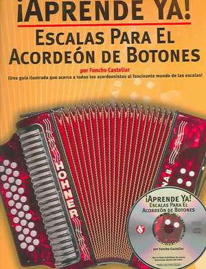 Aprende Ya! Escalas Para El Acordeon De Botones de Foncho Castellar