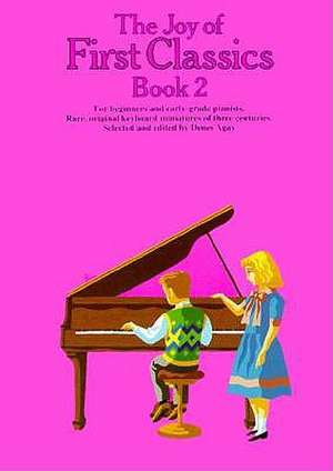 The Joy of First Classics - Book 2: Piano Solo de Denes Agay