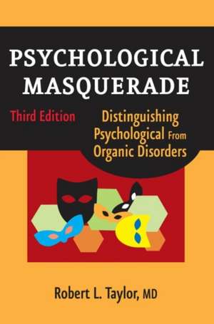 Psychological Masquerade: Distinguishing Psychological from Organic Disorders de Robert L. Taylor