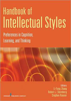 Handbook of Intellectual Styles: Preferences in Cognition, Learning, and Thinking de Robert J. PhD Sternberg