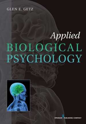 Applied Biological Psychology de Glen E. Getz