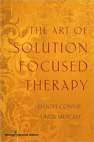 The Art of Solution Focused Therapy de Elliott Connie