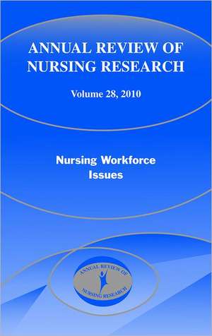 Annual Review of Nursing Research, Volume 28: Nursing Workforce Issues de Annettee Tyree Debisette