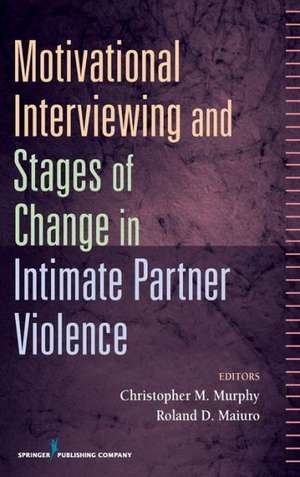 Motivational Interviewing and Stages of Change in Intimate Partner Violence de Christopher M. Murphy